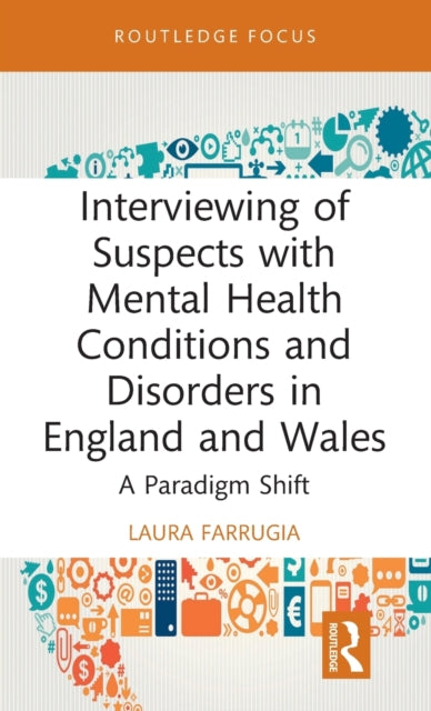 Interviewing of Suspects with Mental Health Conditions and Disorders in England and Wales: A Paradigm Shift