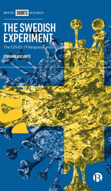 The Swedish Experiment: The COVID-19 Response and its Controversies