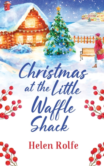 Christmas at the Little Waffle Shack: The festive, feel-good read from bestseller Helen Rolfe