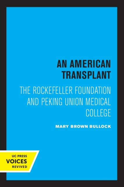 An American Transplant: The Rockefeller Foundation and Peking Union Medical College
