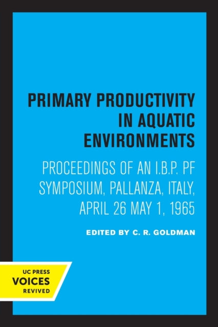 Primary Productivity in Aquatic Environments: Proceedings of an I.B.P. PF Symposium, Pallanza, Italy, April 26-May 1, 1965