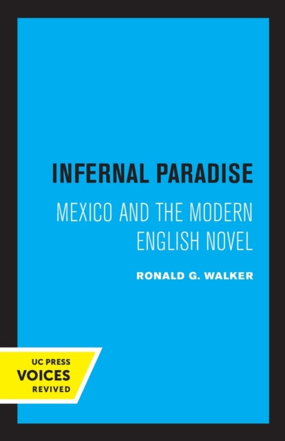 Infernal Paradise: Mexico and the Modern English Novel