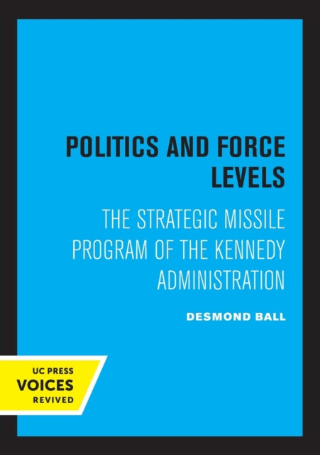 Politics and Force Levels: The Strategic Missile Program of the Kennedy Administration