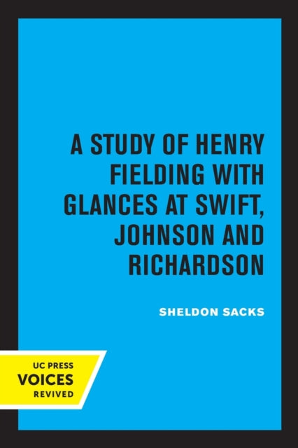 Fiction and the Shape of Belief: A Study of Henry Fielding with Glances at Swift, Johnson and Richardson