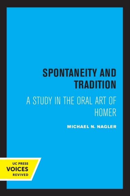 Spontaneity and Tradition: A Study in the Oral Art of Homer