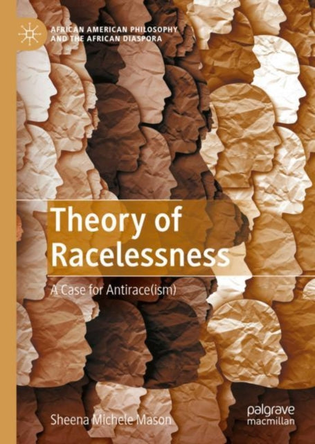 Theory of Racelessness: A Case for Antirace(ism)