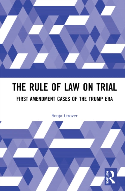The Democratic Rule of Law on Trial: First Amendment Cases of the Trump Era