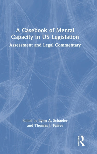 A Casebook of Mental Capacity in US Legislation: Assessment and Legal Commentary