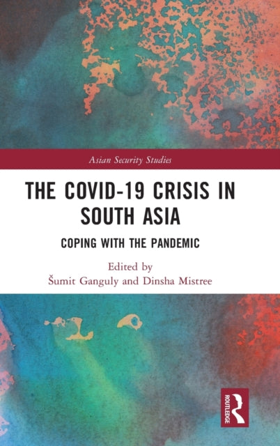 The Covid-19 Crisis in South Asia: Coping with the Pandemic