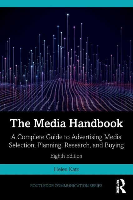 The Media Handbook: A Complete Guide to Advertising Media Selection, Planning, Research, and Buying