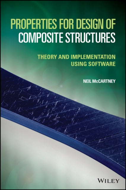 Properties for Design of Composite Structures: The ory and Implementation Using Software