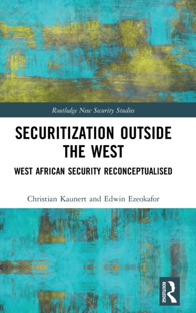 Securitization Outside the West: West African Security Reconceptualised