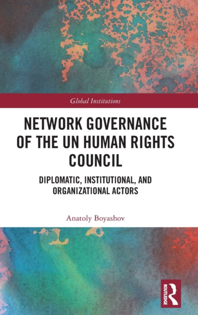 Network Governance of the UN Human Rights Council: Diplomatic, Institutional, and Organizational Actors