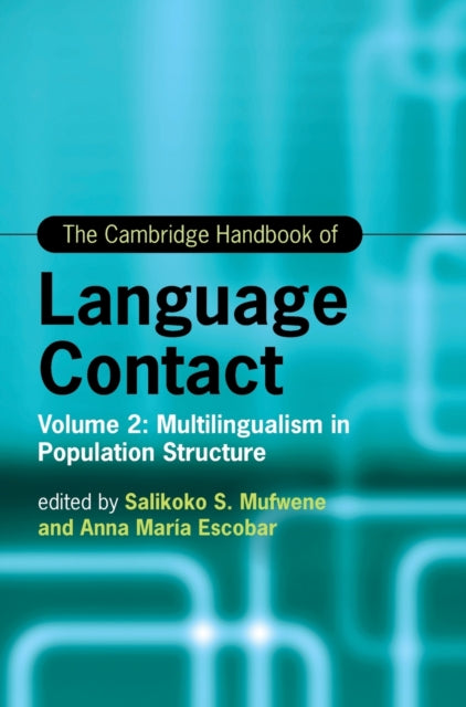The Cambridge Handbook of Language Contact: Volume 2: Multilingualism in Population Structure