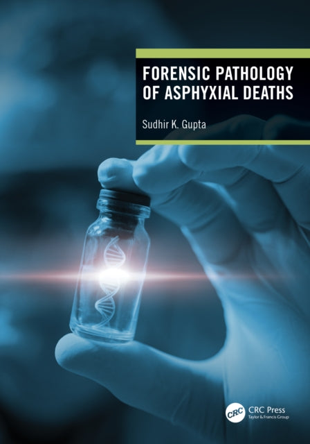 Forensic Pathology of Asphyxial Deaths