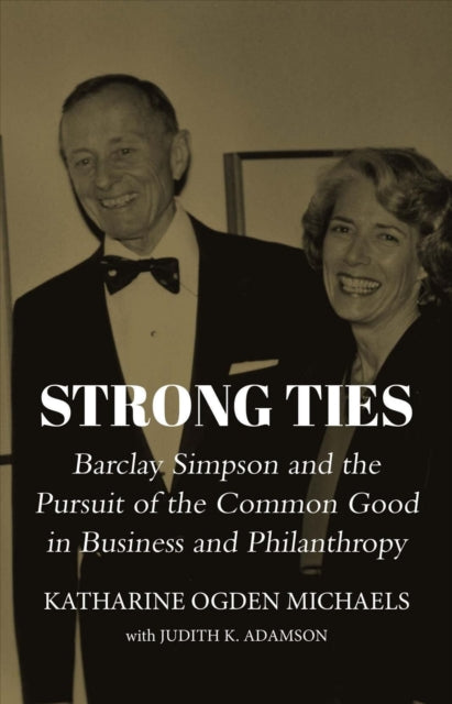 Strong Ties: Barclay Simpson: Business, Philanthropy, Leadership, and the Bay Area