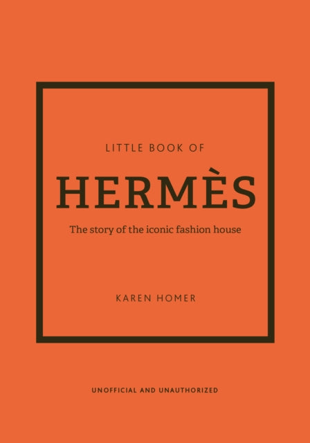 Little Book of Hermes: The story of the iconic fashion house