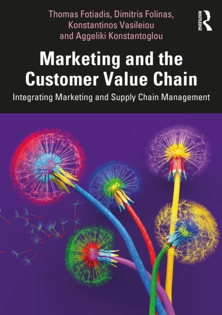 Marketing and the Customer Value Chain: Integrating Marketing and Supply Chain Management