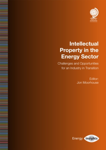 Intellectual Property in the Energy Sector: Challenges and Opportunities for an Industry in Transition