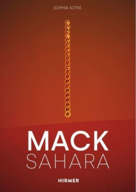 Mack - Sahara: From Zero to Land Art: Heinz Mack's "Sahara Project" (1959-1997)