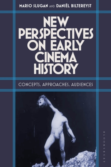 New Perspectives on Early Cinema History: Concepts, Approaches, Audiences