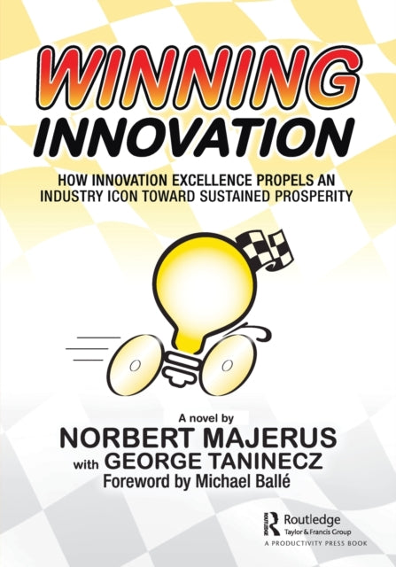 Winning Innovation: How Innovation Excellence Propels an Industry Icon Toward Sustained Prosperity