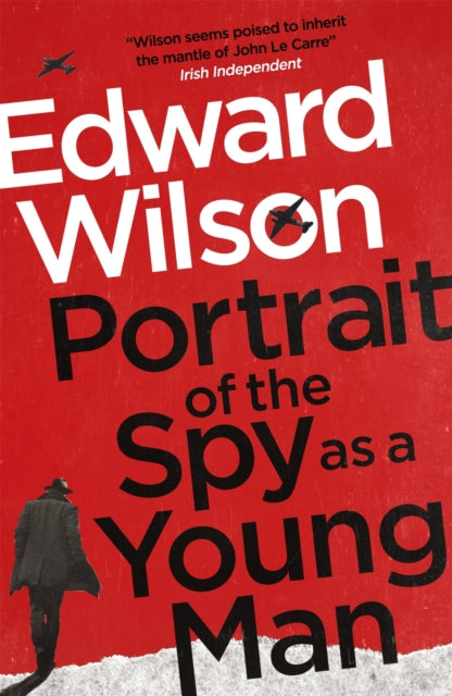Portrait of the Spy as a Young Man: A gripping WWII espionage thriller by a former special forces officer