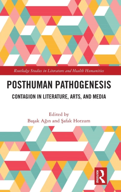 Posthuman Pathogenesis: Contagion in Literature, Arts, and Media