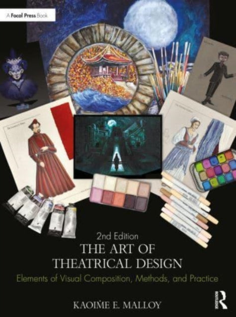 The Art of Theatrical Design: Elements of Visual Composition, Methods, and Practice