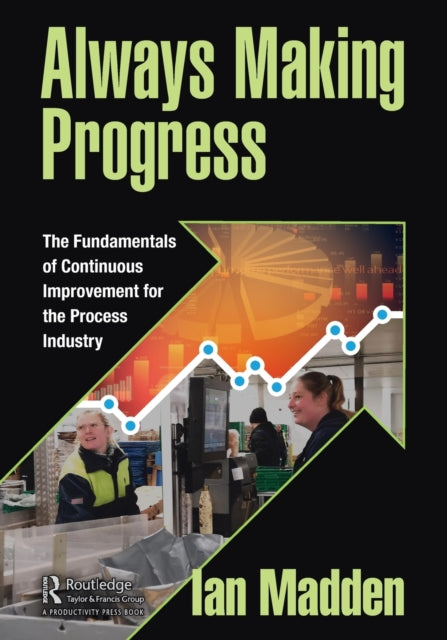 Always Making Progress: The Fundamentals of Continuous Improvement for the Process Industry