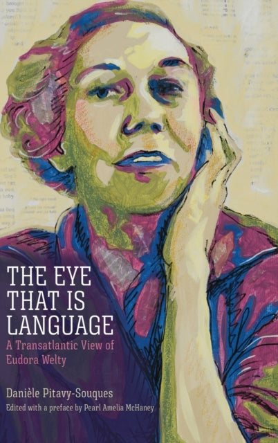 The Eye That Is Language: A Transatlantic View of Eudora Welty