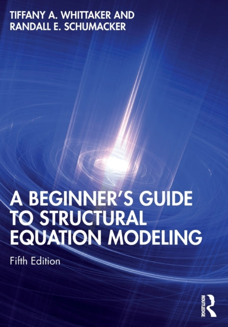 A Beginner's Guide to Structural Equation Modeling