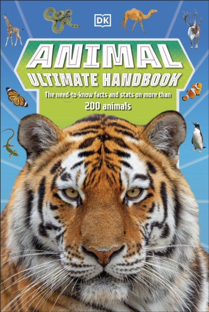 Animal Ultimate Handbook: The Need-to-Know Facts and Stats on More Than 200 Animals
