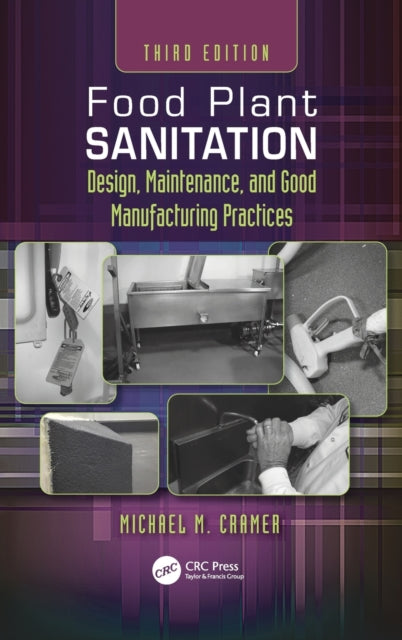 Food Plant Sanitation: Design, Maintenance, and Good Manufacturing Practices