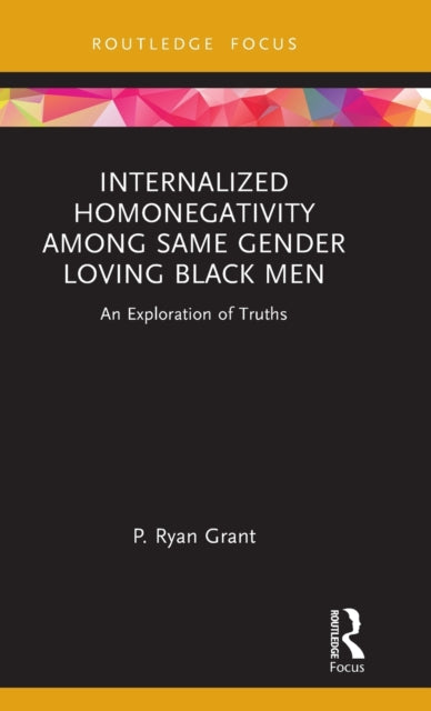 Internalized Homonegativity Among Same Gender Loving Black Men: An Exploration of Truths