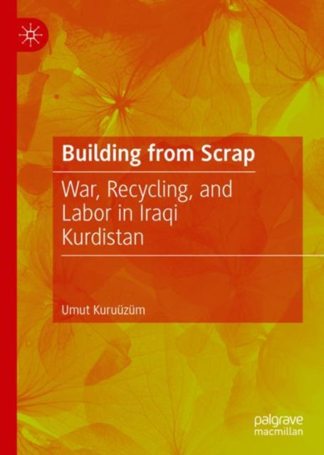 Building from Scrap: War, Recycling, and Labor in Iraqi Kurdistan