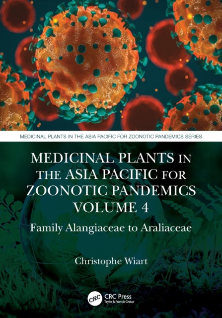 Medicinal Plants in the Asia Pacific for Zoonotic Pandemics, Volume 4: Family Alangiaceae to Araliaceae