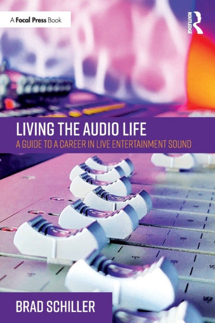 Living the Audio Life: A Guide to a Career in Live Entertainment Sound