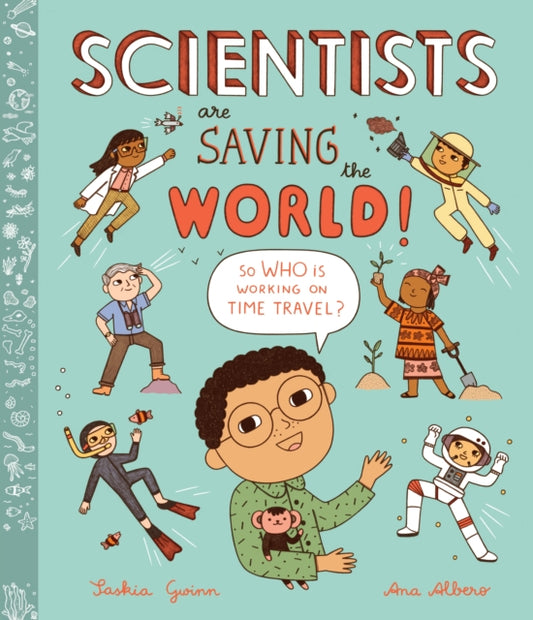 Scientists Are Saving the World!: So Who Is Working on Time Travel?