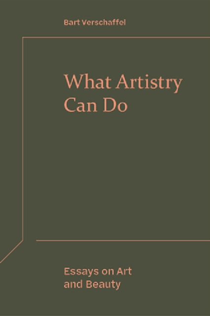 What Artistry Can Do: Essays on Art and Beauty