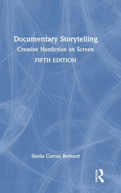 Documentary Storytelling: Creative Nonfiction on Screen