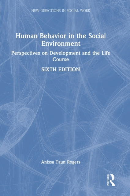 Human Behavior in the Social Environment: Perspectives on Development and the Life Course