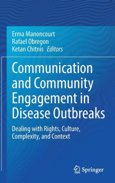 Communication and Community Engagement in Disease Outbreaks: Dealing with Rights, Culture, Complexity and Context