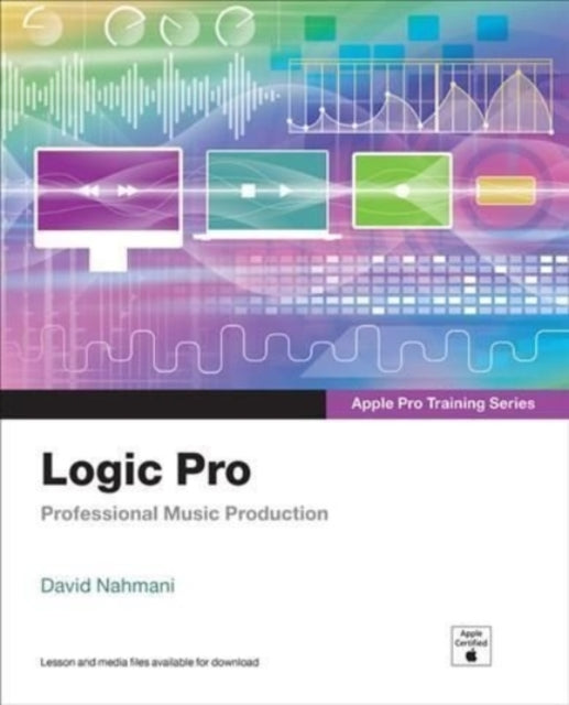 Logic Pro  - Apple Pro Training Series: Professional Music Production