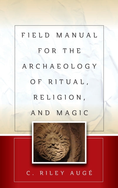Field Manual for the Archaeology of Ritual, Religion, and Magic