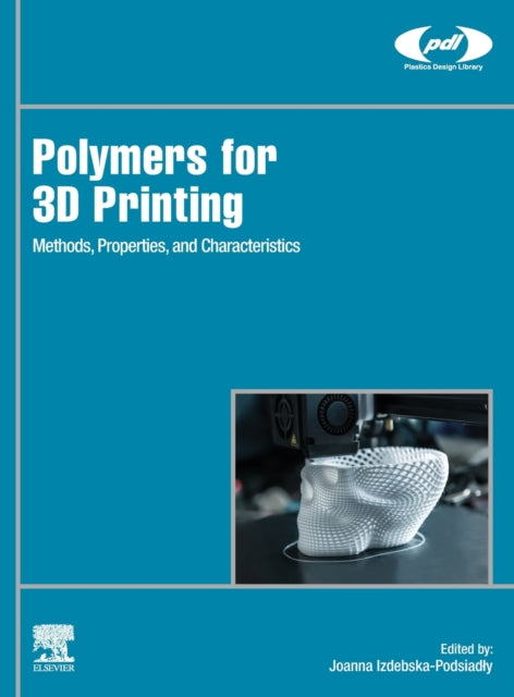Polymers for 3D Printing: Methods, Properties, and Characteristics