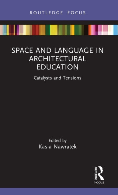 Space and Language in Architectural Education: Catalysts and Tensions