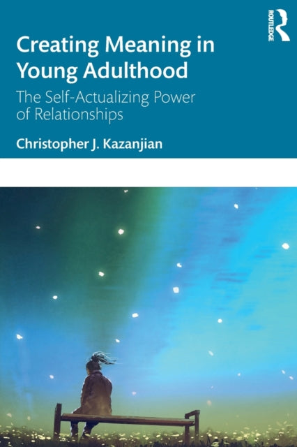 Creating Meaning in Young Adulthood: The Self-Actualizing Power of Relationships