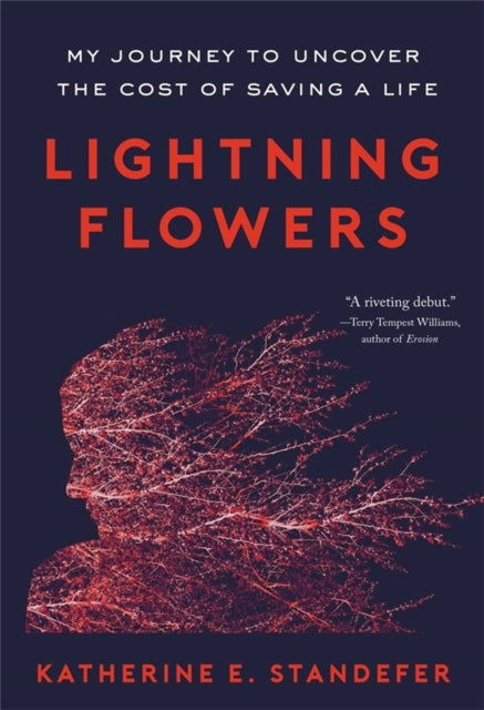 Lightning Flowers: My Journey to Uncover the Cost of Saving a Life