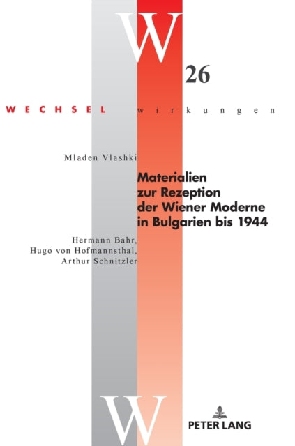 Materialien Zur Rezeption Der Wiener Moderne in Bulgarien Bis 1944: Hermann Bahr, Hugo Von Hofmannsthal, Arthur Schnitzler